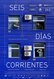 Seis días corrientes