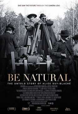 Cartel de Be Natural: The Untold Story of Alice Guy-Blaché