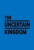 Cartel de The Uncertain Kingdom