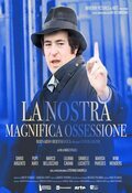 La nostra magnifica ossessione - Bernardo Bertolucci e la sua generazione