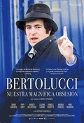 La nostra magnifica ossessione - Bernardo Bertolucci e la sua generazione