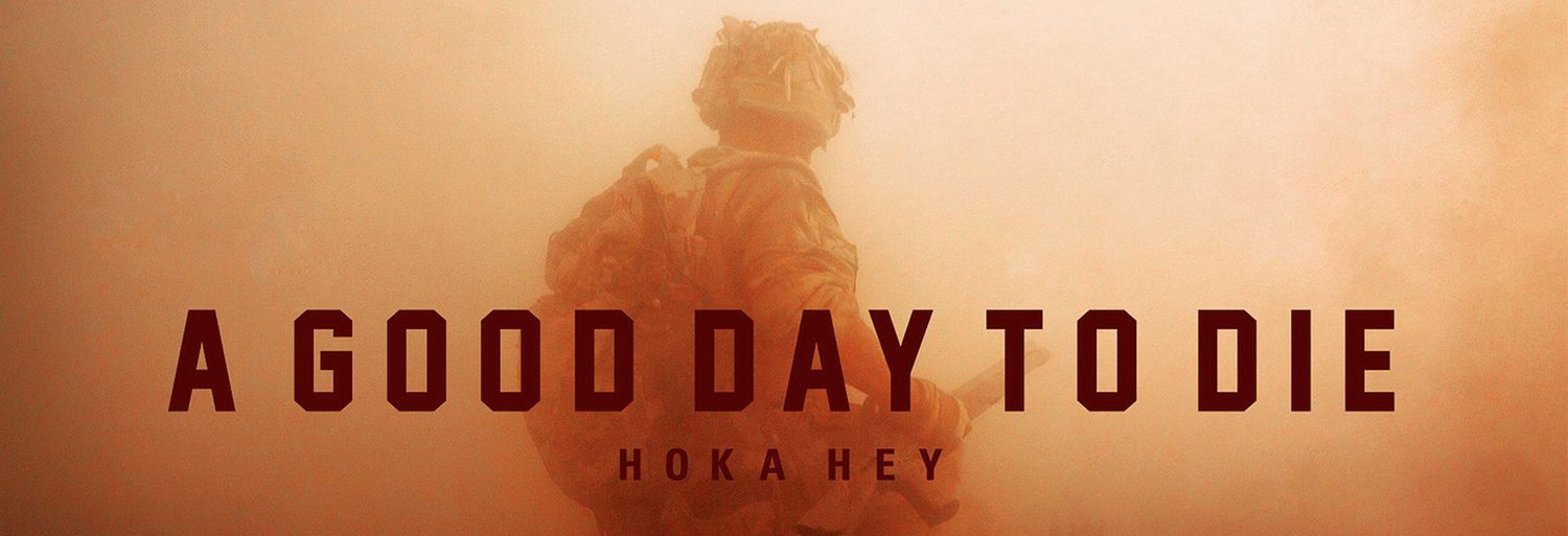 A Good Day to Die - Hoka Hey